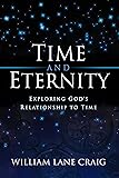 Time and Eternity: Exploring God's Relationship to Time