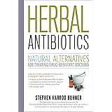 Herbal Antibiotics, 2nd Edition: Natural Alternatives for Treating Drug-resistant Bacteria