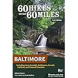 60 Hikes Within 60 Miles: Baltimore: Including Anne Arundel, Baltimore, Carroll, Harford, and Howard Counties