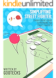 Simplifying Street Fighter: A New Player's Guide to Preparing for Street Fighter 5