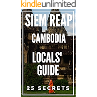 Siem Reap 25 Secrets 2020- The Locals Travel Guide For Your Trip to Siem Reap Cambodia book cover