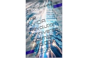 The NVIDIA Revolution: Omniverse, Cosmos, and DGX : A Journey Through Innovation, Collaboration, and the Future of AI