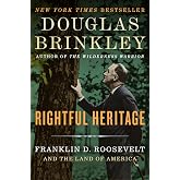 Rightful Heritage: Franklin D. Roosevelt and the Land of America – A New York Times Bestselling History of Presidential Conse