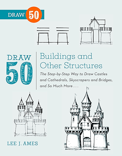 Download Draw 50 Buildings and Other Structures: The Step-by-Step Way to Draw Castles and Cathedrals, Skyscrapers and Bridges, and So Much More... (English Edition) PDF