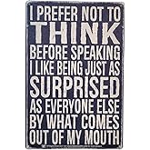 AMERICAN WIT 8" x 12" Funny Metal Tin Sign Retro Vintage Look Quote to Laugh (I Prefer Not To Think Before Speaking, I Like Being Just As Surprised s Everyone Else By What Comes Out of My Mouth)
