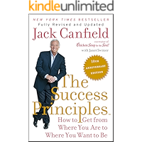 The Success Principles(TM) - 10th Anniversary Edition: How to Get from Where You Are to Where You Want to Be book cover
