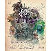 The Dark Crystal Bestiary: The Definitive Guide to the Creatures of Thra (The Dark Crystal: Age of Resistance, The Dark Cryst