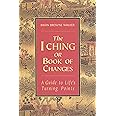 The I Ching or Book of Changes: A Guide to Life's Turning Points (The Essential Wisdom Library)