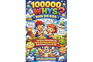 100000 Whys Book for Kids: Full Color Picture Book with Funny Drawings, Questions and Easy Answers (Ages 6-10)