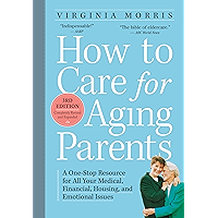 How to Care for Aging Parents, 3rd Edition: A One-Stop Resource for All Your Medical, Financial, Housing, and Emotional… book cover