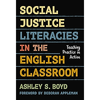 Social Justice Literacies in the English Classroom: Teaching Practice in Action (Language and Literacy Series) book cover Social Justice Literacies in the English Classroom: Teaching Practice in Action (Language and Literacy Series) book cover