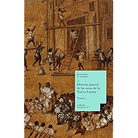 Historia general de las cosas de la Nueva España I (Spanish Edition) book cover Historia general de las cosas de la Nueva España I (Spanish Edition) book cover