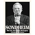 Sondheim: His Life, His Shows, His Legacy