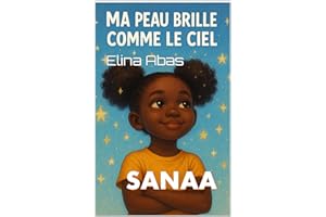 SANAA: MA PEAU BRILLE COMME LE CIEL: Un album jeunesse poétique pour célébrer la peau noire et la confiance en soi (Les Étoil