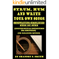 Strum, Hum and Write Your Own Songs: Songwriting Simplified Step by Step book cover