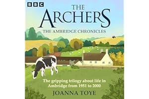 The Archers: The Ambridge Chronicles: The gripping trilogy about life in Ambridge from 1951 to 2000