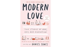 Modern Love, Revised and Updated: True Stories of Love, Loss, and Redemption