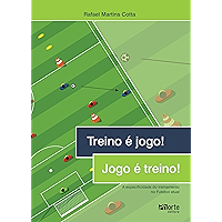 Treino é jogo! Jogo é treino!: A especificidade do treinamento no Futebol atual (Portuguese Edition) book cover