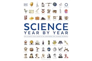 Science Year by Year: The Ultimate Visual Guide to the Discoveries that Changed the World (DK Definitive Visual Histories)