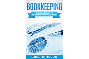 Bookkeeping: The Ultimate Guide to Bookkeeping for Small Business (Learn Bookkeeping Basics)