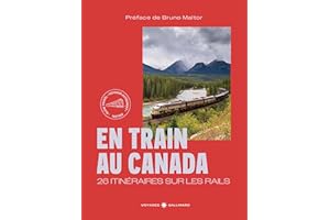 EN TRAIN AU CANADA : 20 ITINÉRAIRES SUR LES RAILS