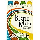 Beatle Wives: The Women the Men We Loved Fell in Love With
