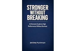 Stronger Without Breaking : A Clinician's Guide to High Performance Without Burnout