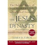The Jesus Dynasty: The Hidden History of Jesus, His Royal Family, and the Birth of Christianity