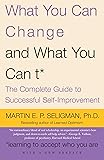 What You Can Change and What You Can't: The Complete Guide to Successful Self-Improvement