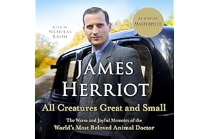 All Creatures Great and Small: The Warm and Joyful Memoirs of the World's Most Beloved Animal Doctor