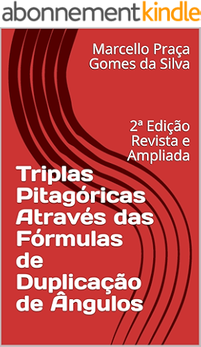 Download Triplas Pitagóricas Através das Fórmulas de Duplicação de Ângulos: 2ª Edição Revista e Ampliada (Portuguese Edition) PDF