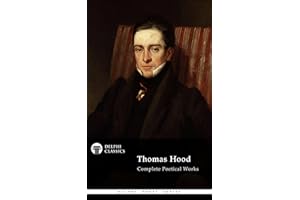 Delphi Complete Poetical Works of Thomas Hood (Illustrated) (Delphi Poets Series Book 59)