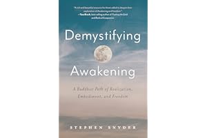 Demystifying Awakening: A Buddhist Path of Realization, Embodiment, and Freedom
