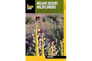 Mojave Desert Wildflowers: A Field Guide to Wildflowers, Trees, and Shrubs of the Mojave Desert, Including the Mojave National Preserve, Death Valley National Park, and Joshua Tree National Park