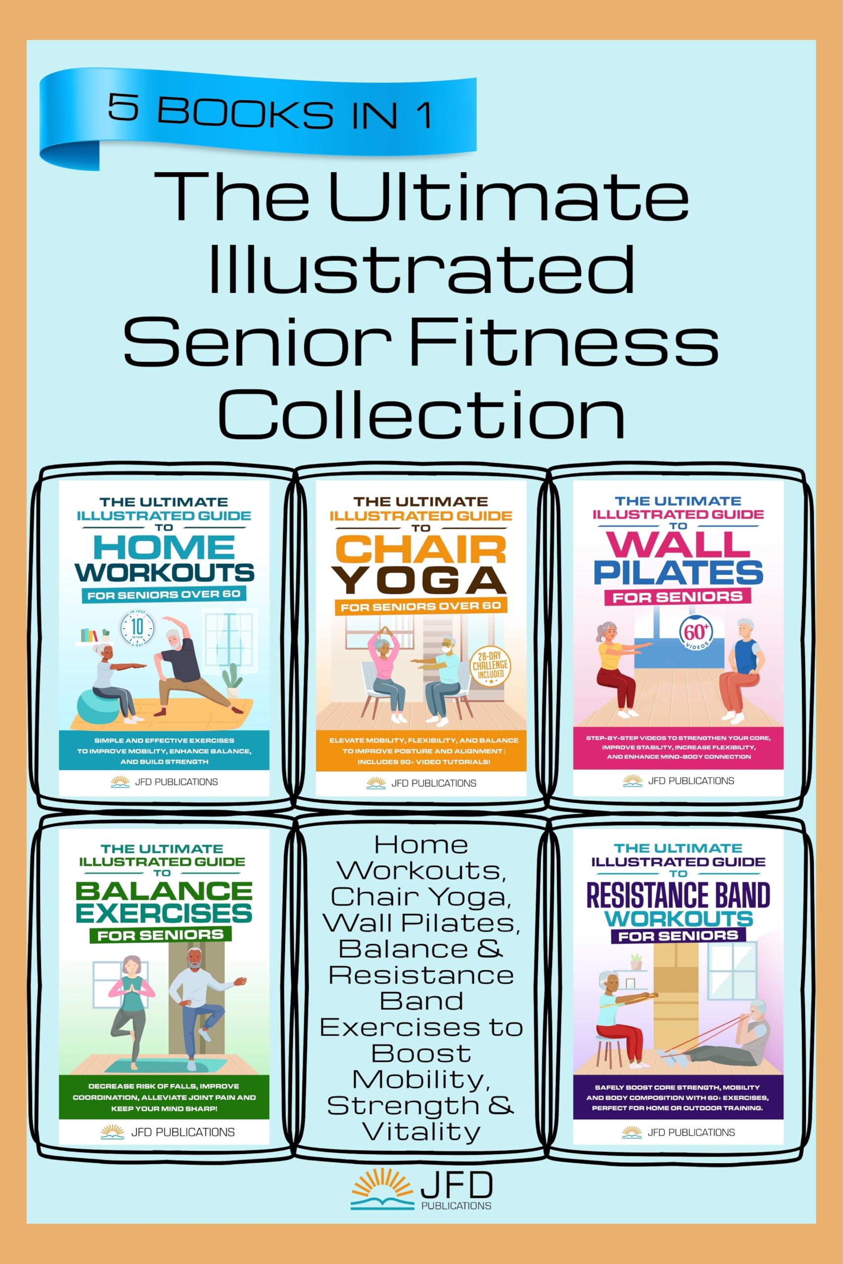 The Ultimate Illustrated Senior Fitness Collection: Home Workouts, Chair Yoga, Wall Pilates, Balance & Resistance Band Exercises to Boost Mobility, Strength ... (The Ultimate Illustrated Guide Series) The Ultimate Illustrated Senior Fitness Collection: Home Workouts, Chair Yoga, Wall Pilates, Balance & Resistance Band Exercises to Boost Mobility, Strength ... (The Ultimate Illustrated Guide Series) Kindle Paperback