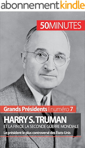 Download Harry S. Truman et la fin de la Seconde Guerre mondiale: Le président le plus controversé des États-Unis (Grands Présidents t. 7) PDF