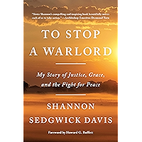 To Stop a Warlord: My Story of Justice, Grace, and the Fight for Peace book cover