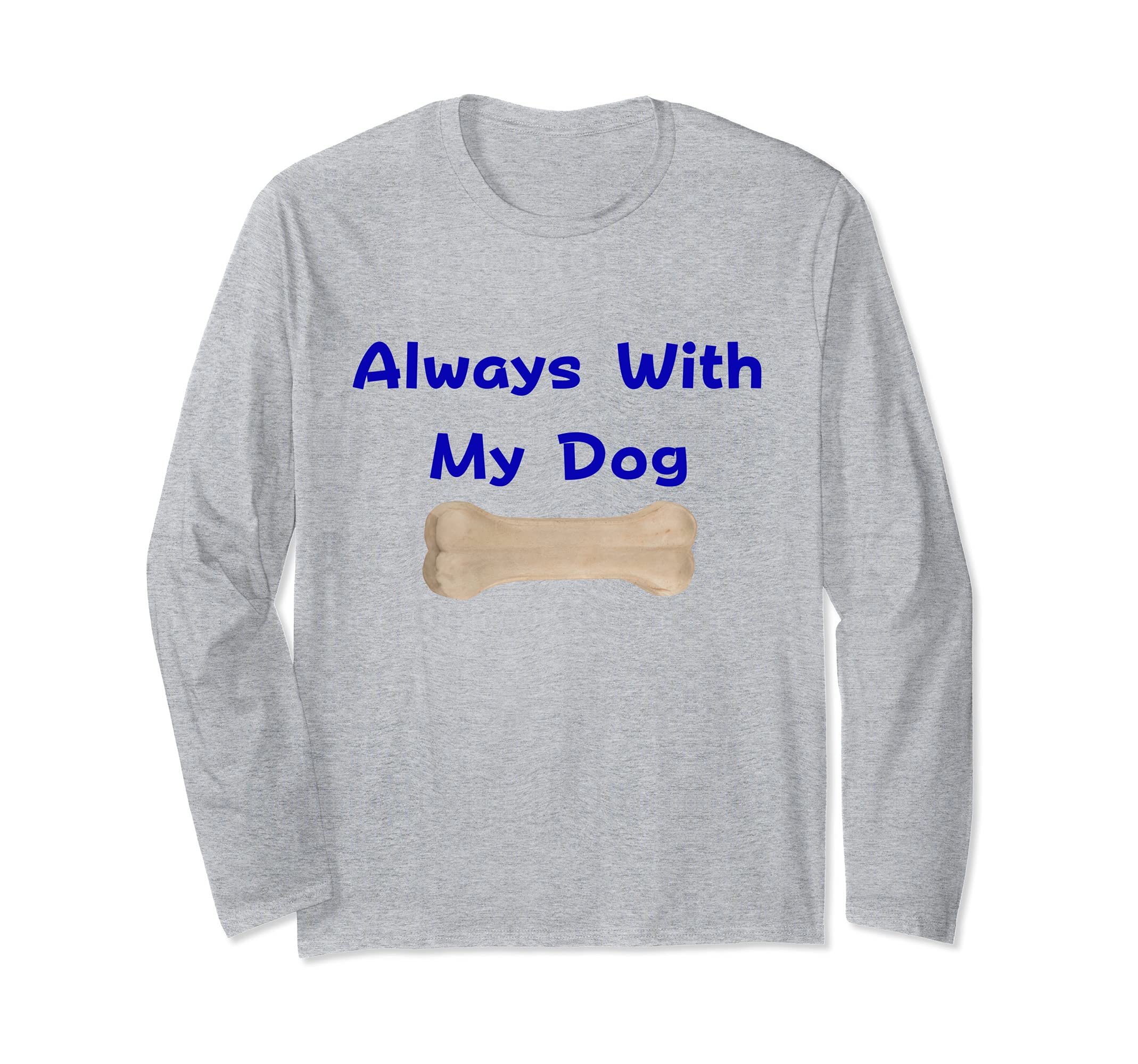 Always With My Dog Long Sleeve T-Shirt