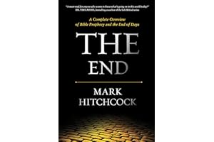 The End: A Complete Overview of Bible Prophecy and the End of Days