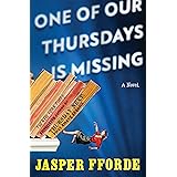 One of Our Thursdays Is Missing: A Thursday Next Novel