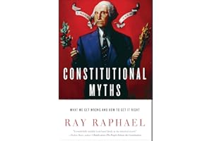 Constitutional Myths: What We Get Wrong and How to Get It Right