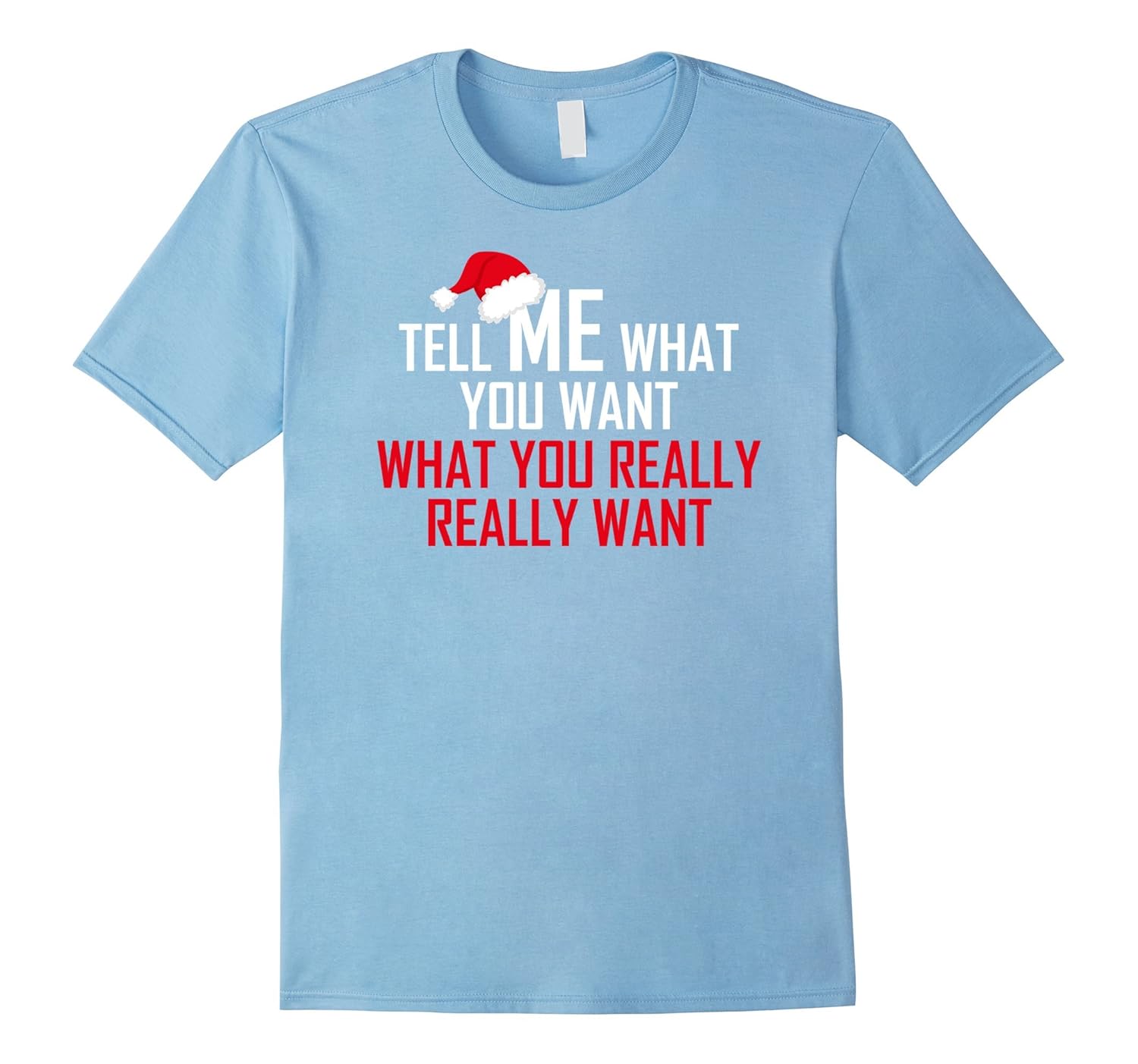 Tell Me What You Really Want Funny Santa Christmas T-Shirt-Rose