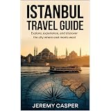 ISTANBUL TRAVEL GUIDE (TRAVELLING AND HIKING GUIDE BOOKS Book 31)