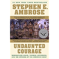 Undaunted Courage: Meriwether Lewis, Thomas Jefferson and the Opening of the American West: Meriwether Lewis Thomas… book cover Undaunted Courage: Meriwether Lewis, Thomas Jefferson and the Opening of the American West: Meriwether Lewis Thomas… book cover