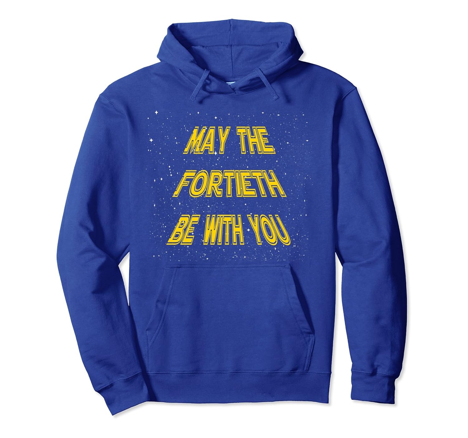 May the Fortieth Be With You Funny 40th Birthday Hoodie-anz