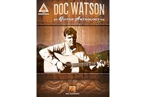 Doc Watson – Guitar Anthology – Guitar Recorded Versions | Note-for-Note Acoustic Guitar TAB | 14 Songs Including Deep River Blues, Shady Grove, Tom Dooley and More | Hal Leonard Sheet Music Songbook
