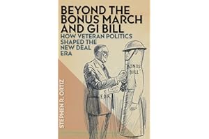 Beyond the Bonus March and GI Bill: How Veteran Politics Shaped the New Deal Era