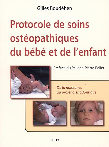 Download Protocole de soins ostéopathiques du bébé et de l'enfant : De la naissance au projet orthodontique PDF