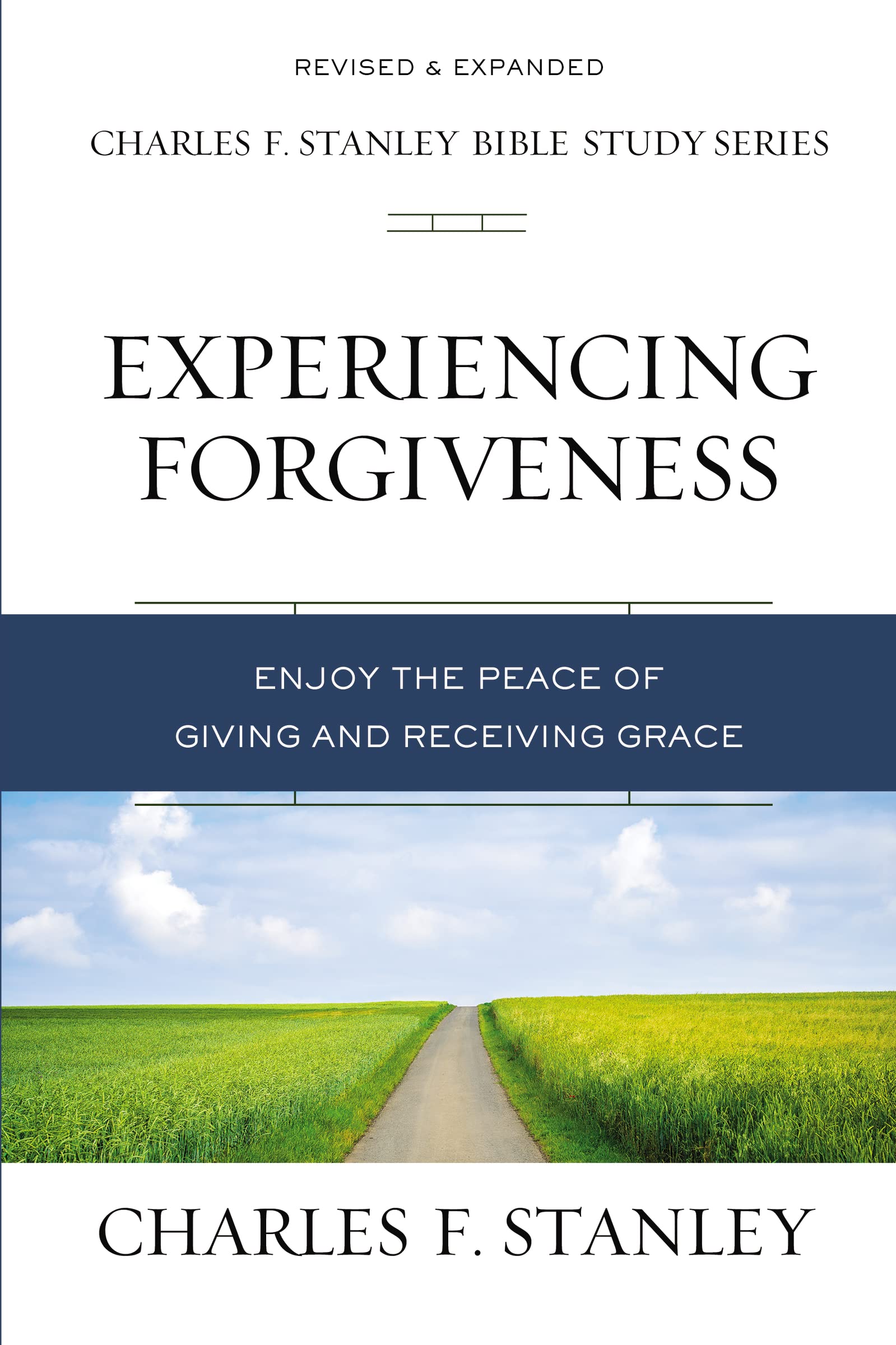 Experiencing Forgiveness: Enjoy the Peace of Giving and Receiving Grace (Charles F. Stanley Bible Study Series)