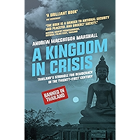 A Kingdom in Crisis: Thailand's Struggle for Democracy in the Twenty-First Century (Asian Arguments) book cover